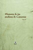 Historia de los archivos de Canarias. Tomo II