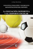 Concepto, evolución y diferentes manifestaciones del deporte: la iniciación deportiva y el deporte escolar